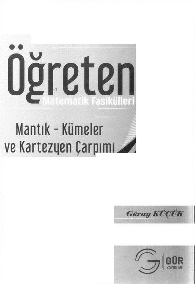 ÖĞRETEN MATEMATİK FASİKÜLLERİ MANTIK KÜMELER VE KARTEZYEN ÇARPIMI Fotokopi GO - Tüm Sınavlarda Daha İleriye