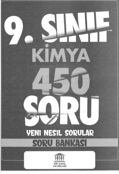 KİMYA 450 SORU YENİ NESİL SORU BANKASI Fotokopi GO - Tüm Sınavlarda Daha İleriye
