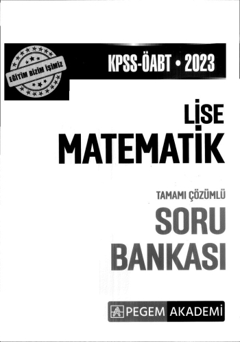 LİSE MATEMATİK TAMAMI ÇÖZÜMLÜ SORU BANKASI Fotokopi GO - Tüm Sınavlarda Daha İleriye