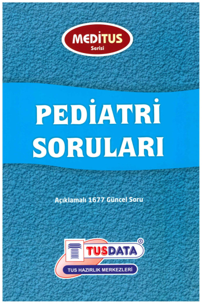 Pediatri Soruları Açıklamalı 1677 Güncel Soru Meditus Serisi TUSDATA Fotokopi GO - Tüm Sınavlarda Daha İleriye