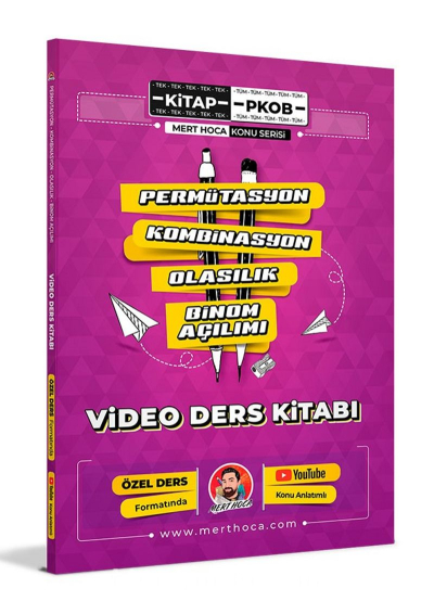 MERT HOCA PERMÜTASYON KOMBİNASYON OLASILIK BİNOM (PKOB) VİDEO DERS KİTABI