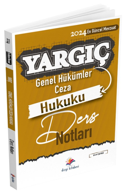 Dizgi Kitap 2024 Hakimlik YARGIÇ Ceza Hukuku Genel Hükümler Ders Notları - Murat Soylu Dizgi Kitap Fotokopi GO - Tüm Sınavlarda Daha İleriye
