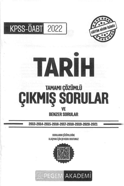TARİH TAMAMI ÇÖZÜMLÜ ÇIKMIŞ SORULAR VE BENZER SORULAR (2013-2021) Fotokopi GO - Tüm Sınavlarda Daha İleriye