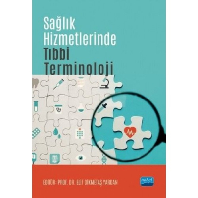 Sağlık Hizmetlerinde Tıbbi Terminoloji Nobel Akademik Yayıncılık Fotokopi GO - Tüm Sınavlarda Daha İleriye