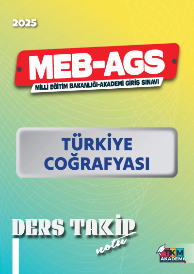 2025 MEB AGS Türkiye Coğrafyası Ders Takip Notu TKM AKADEMİ Fotokopi GO - Tüm Sınavlarda Daha İleriye