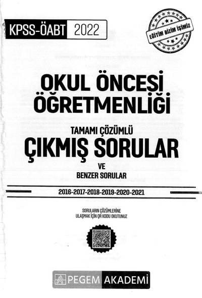 OKUL ÖNCESİ ÖĞRETMENLİĞİ TAMAMI ÇÖZÜMLÜ ÇIKMIŞ SORULAR VE BENZER SORULAR (2016-2021) Fotokopi GO - Tüm Sınavlarda Daha İleriye