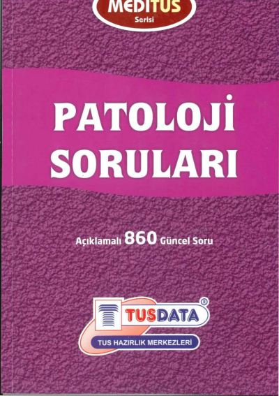 Patoloji Soruları Açıklamalı 860 Güncel Soru Meditus Serisi TUSDATA Fotokopi GO - Tüm Sınavlarda Daha İleriye