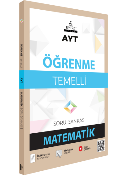AYT-ÖĞRENME TEMELLİ MATEMATİK SORU BANKASI EPHESUS YAYINLARI Fotokopi GO - Tüm Sınavlarda Daha İleriye