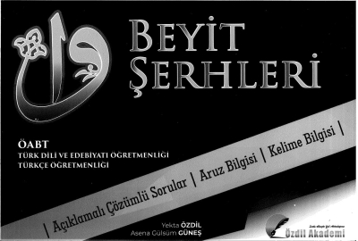 BEYİT ŞERHLERİ ÇÖZÜMLÜ SORULAR ARUZ BİLGİSİ KELİME BİLGİSİ Fotokopi GO - Tüm Sınavlarda Daha İleriye