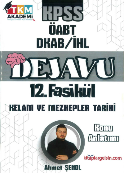 DEJAVU 12. FASİKÜL KELAM VE MEZHEPLER TARİHİ Fotokopi GO - Tüm Sınavlarda Daha İleriye