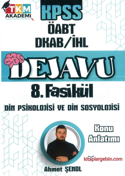DEJAVU 8. FASİKÜL DİN PSİKOLOJİSİ VE DİN SOSYOLOJİSİ Fotokopi GO - Tüm Sınavlarda Daha İleriye