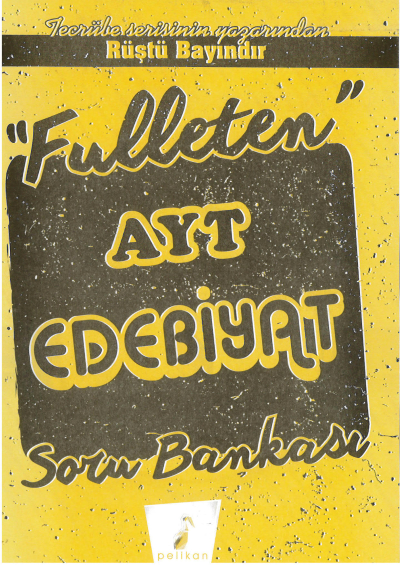 FULLETEN AYT EDEBİYAT SORU BANKASI RÜŞTÜ BAYINDIR Fotokopi GO - Tüm Sınavlarda Daha İleriye