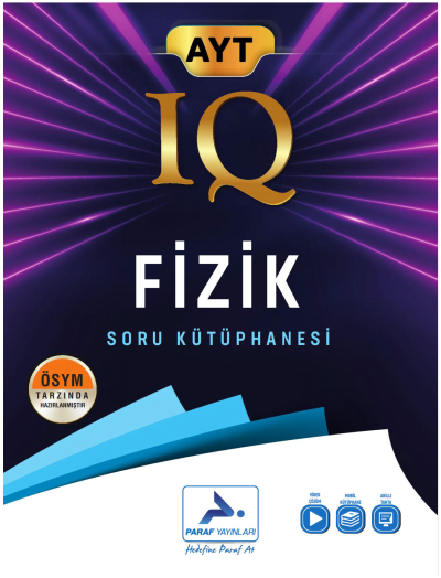 AYT Fizik IQ Soru Kütüphanesi PRF Paraf Yayınları Fotokopi GO - Tüm Sınavlarda Daha İleriye
