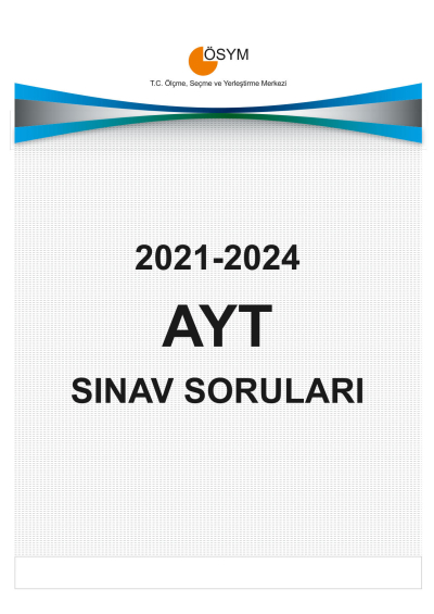 AYT ÇIKMIŞ SORULARI (2021-2024) Fotokopi GO - Tüm Sınavlarda Daha İleriye