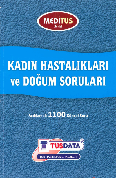Kadın Hastalıkları ve Doğum Soruları Açıklamalı 1100 Güncel Soru Meditus Serisi TUSDATA Fotokopi GO - Tüm Sınavlarda Daha İleriye